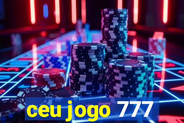 ceu jogo 777